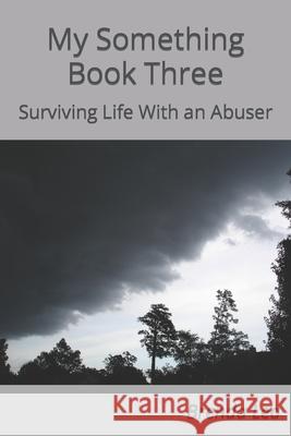 My Something Book Three: Surviving Life With an Abuser Brenda Lea 9781790885497 Independently Published - książka