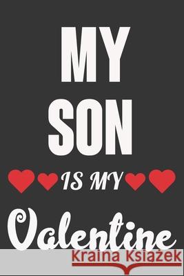 My Son Is My Valentine: Valentine Gift, Best Gift For Son Ataul Haque 9781658593045 Independently Published - książka