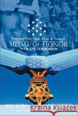 My Son My Hero A Mothers Journal: Sergeant First Class Paul R. Smith MEDAL OF HONOR War on Terrorism Pvirre, Janice 9780595370856 iUniverse - książka