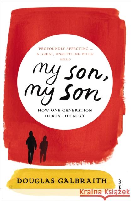 My Son, My Son: How One Generation Hurts the Next Galbraith, Douglas 9780099552680  - książka