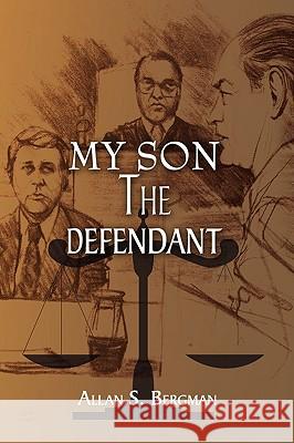 My Son the Defendant Allan Bergman 9781441504760 Xlibris Corporation - książka