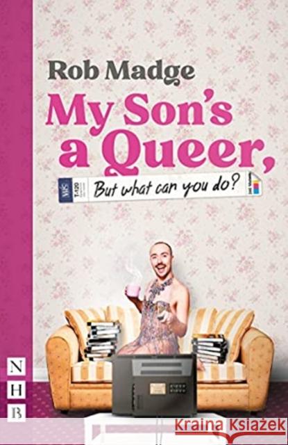 My Son's a Queer (But What Can You Do?) Rob Madge 9781839040122 Nick Hern Books - książka