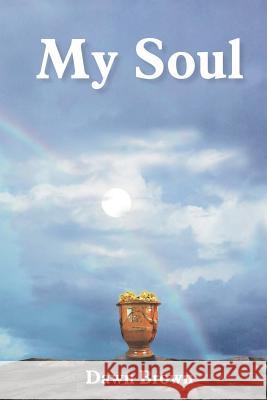 My Soul Dawn Brown 9781414066783 Authorhouse - książka
