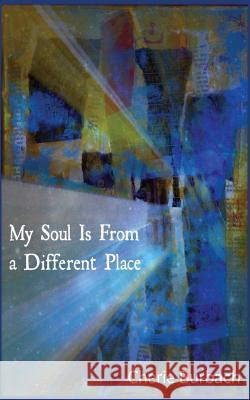 My Soul Is From a Different Place: Poems Burbach, Cherie 9780983475064 Bonjour Publishing - książka