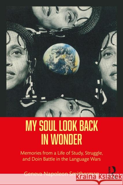My Soul Look Back in Wonder: Memories from a Life of Study, Struggle, and Doin Battle in the Language Wars Geneva Napoleon Smitherman 9781032080024 Routledge - książka