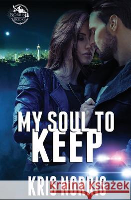 My Soul to Keep Kris Norris 9780995887435 Kris Norris - książka