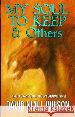 My Soul to Keep & Others: The DeChance Chronicles Volume Three Skinner, Cortney 9781949914382 Mystique Press - książka