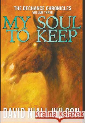 My Soul to Keep & Others: Three Novellas David Niall Wilson 9781949914351 Crossroad Press - książka