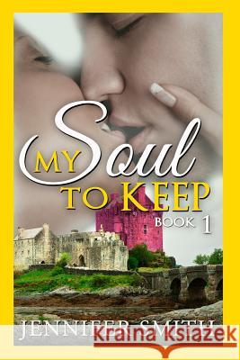 My Soul to Keep: Calen Jennifer Smith 9781500883454 Createspace - książka