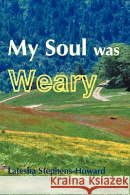 My Soul Was Weary Latesha Stephens-Howard 9780595128259 Writers Club Press - książka