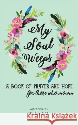 My Soul Weeps: a book of prayer and hope for those who mourn Cobb, Esther 9781732098527 Clan Publishing - książka