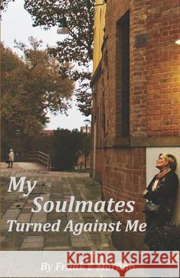 My Soulmates Turned Against Me Frank E. Morano 9780996149822 R. R. Bowker - książka