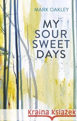 My Sour-Sweet Days: George Herbert's Poems Through Lent Mark Oakley 9780281080328 SPCK Publishing - książka