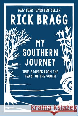 My Southern Journey: True Stories from the Heart of the South Rick Bragg 9780848746391 Oxmoor House - książka
