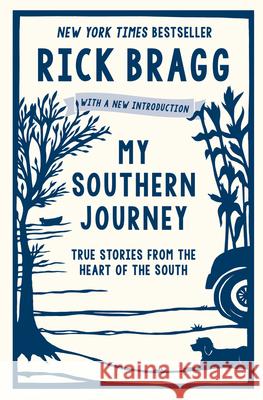 My Southern Journey: True Stories from the Heart of the South Rick Bragg 9780848757465 Oxmoor House - książka