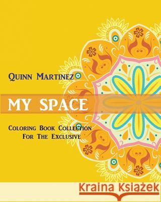 My Space: Coloring Book Collection For The Exclusive Book 1 Martinez, Quinn 9781518716096 Createspace - książka
