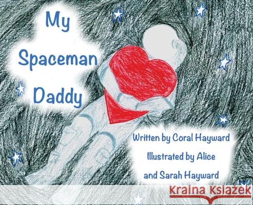 My Spaceman Daddy - Original Illustrations Hayward Coral Hayward Sarah Hayward Alice 9781087868578 Indy Pub - książka