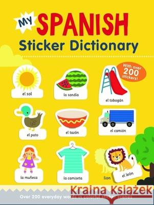 My Spanish Sticker Dictionary: Over 200 Everyday Words in Colorful Sticker Scenes Bruzzone, Catherine 9781438089669 B.E.S. - książka