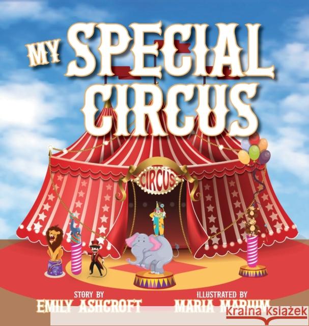 My Special Circus Emily Ashcroft, Maria Marium 9781647196714 Booklocker.com - książka