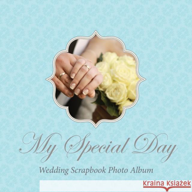 My Special Day -Wedding Scrapbook Photo Album Colin Scott Speedy Publishin 9781630224127 Speedy Publishing LLC - książka