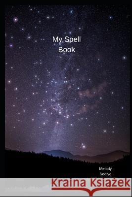 My Spell Book Melody Seelye 9781071433775 Independently Published - książka