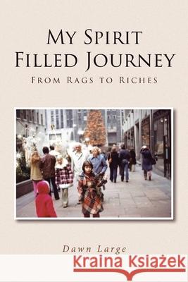 My Spirit Filled Journey: From Rags to Riches Dawn Large 9781643493138 Christian Faith - książka