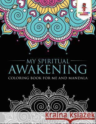 My Spiritual Awakening: Coloring Book for Me And Mandala Coloring Bandit 9780228205548 Coloring Bandit - książka