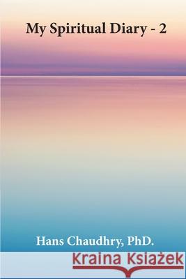 My Spiritual Diary - 2 Hans Chaudhry, PhD, Harli Marten, Ian Keefe 9781794768857 Lulu.com - książka