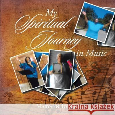 My Spiritual Journey in Music Maryann Tolson 9781514423097 Xlibris - książka