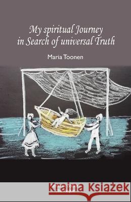 My spiritual Journey in Search of universal Truth Maria Toonen, Gouri Gozalov C S, Joy Kearney 9789083267623 Serebrov Boeken - książka
