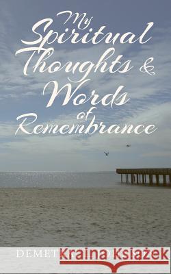 My Spiritual Thoughts & Words of Remembrance Demetrai L. Johnson Gary Crump Demather Cathey 9780985407070 Spark Publications - książka
