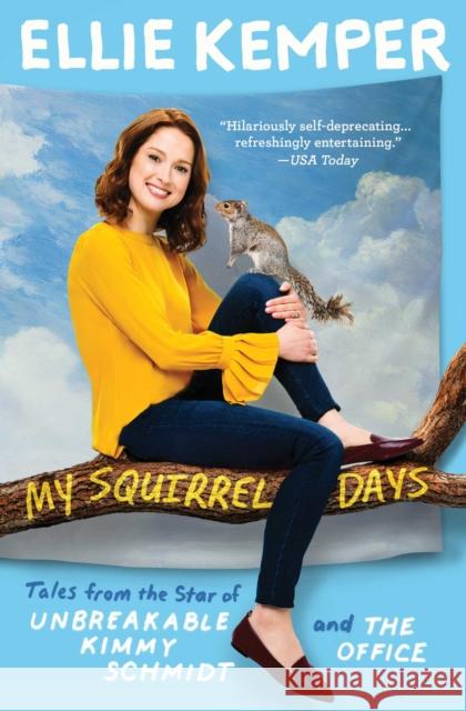 My Squirrel Days: Tales from the Star of Unbreakable Kimmy Schmidt and the Office Kemper, Ellie 9781501163357 Scribner Book Company - książka