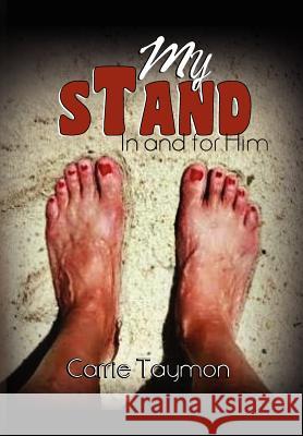 My Stand: In and for Him Taymon, Carrie 9781465353054 Xlibris Corporation - książka