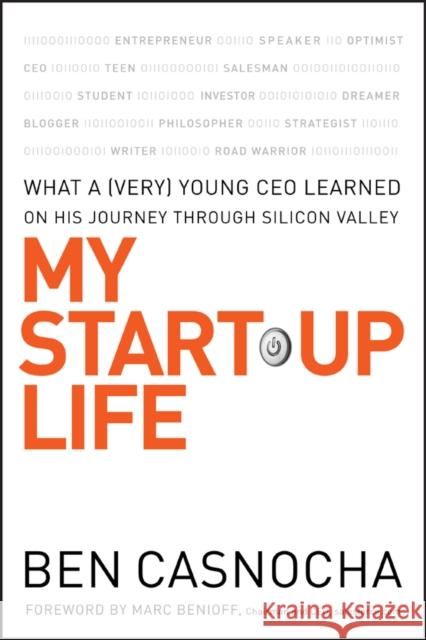 My Start-Up Life: What a (Very) Young CEO Learned on His Journey Through Silicon Valley Casnocha, Ben 9780787996130 Jossey-Bass - książka