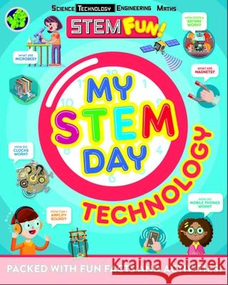 My Stem Day: Technology: Packed with Fun Facts and Activities! Nancy Dickmann 9781783126552 Welbeck Children's - książka