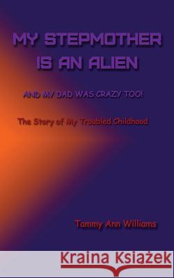 My Stepmother is an Alien: And My Dad Was Crazy Too! Johnson, Carol Ann 9781512145182 Createspace - książka