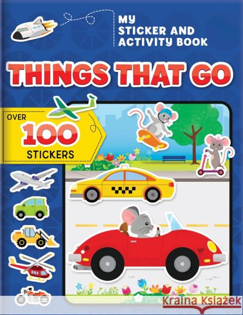 My Sticker and Activity Book: Things That Go: Over 100 Stickers! Sechao, Annie 9782898022845 Crackboom! Books - książka