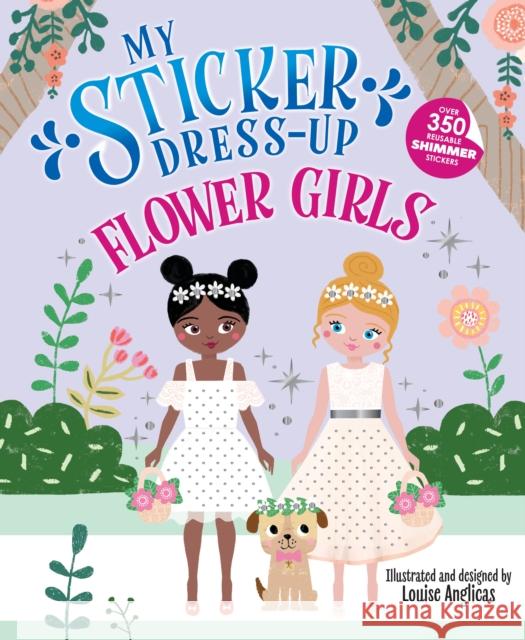 My Sticker Dress-Up: Flower Girls: An Endearing Dress Up Sticker Activity Book for Kids Louise Anglicas 9781464254772 Sourcebooks Wonderland - książka