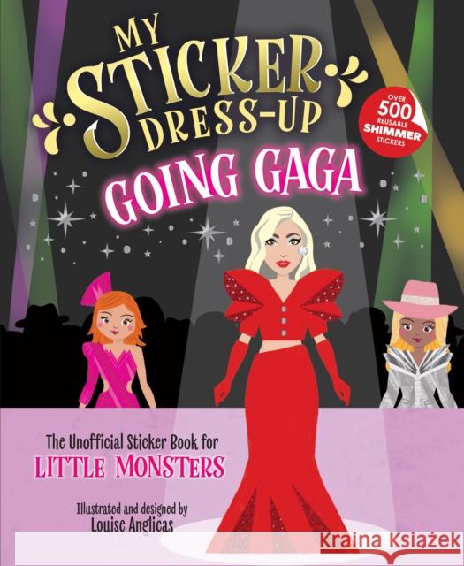 My Sticker Dress-Up: Going Gaga: The Unofficial Sticker Book for Little Monsters Louise Anglicas 9781464231308 Sourcebooks Wonderland - książka