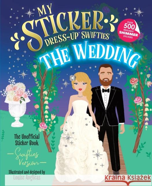 My Sticker Dress-Up™ Swifties: The Wedding! Louise Anglicas 9781464290237 Sourcebooks Wonderland - książka