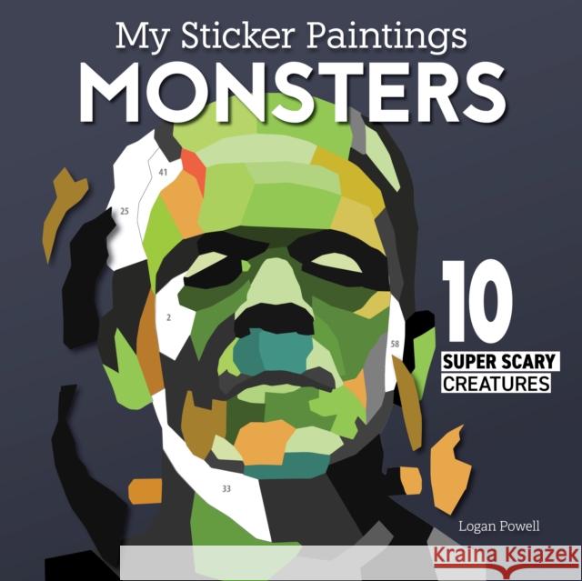 My Sticker Paintings: Monsters: 10 Super Scary Creatures Logan Powell 9781641244060 Fox Chapel Publishing - książka