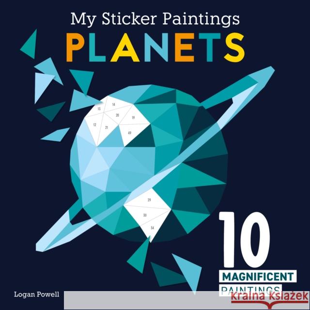 My Sticker Paintings: Planets: 10 Magnificent Paintings Logan Powell 9781641243230 Happy Fox Books - książka