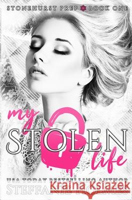 My Stolen Life Steffanie Holmes 9780995134232 Bacchanalia House - książka