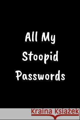 My Stoopid Passwords Raeden Grace 9781731195722 Independently Published - książka