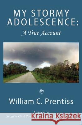 My Stormy Adolescence: A True Account William C Prentiss 9781977213273 Outskirts Press - książka