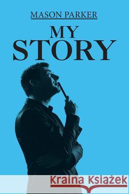 My Story Mason Parker 9781543483710 Xlibris Us - książka