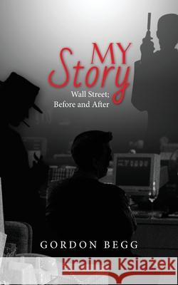 My Story - Wall Street; Before and After Gordon Begg 9781914078316 Gordon Begg - książka