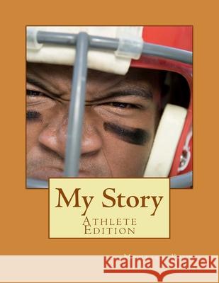 My Story- Athlete Edition Maurice R. King 9781544059518 Createspace Independent Publishing Platform - książka