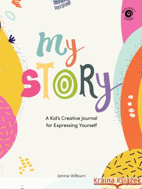 My Story: A Kid's Creative Journal for Expressing Yourself Wilburn, Janine 9781513267326 West Margin Press - książka