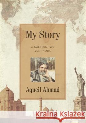 My Story: A Tale From Two Continents Aqueil Ahmad 9781597152150 Chapel Hill Press - książka